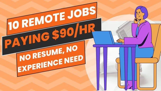 10 remote jobs paying $90/hr, No Resume No Experience required: